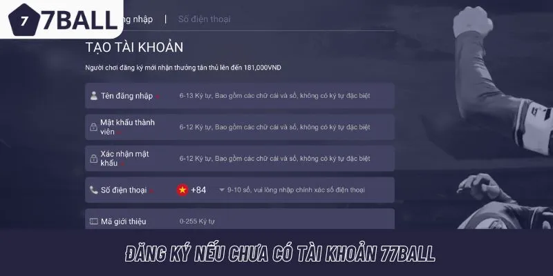 Đăng ký tài khoản 77ball nếu bạn chưa có