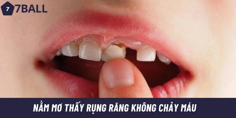 Nằm mơ thấy rụng răng không chảy máu