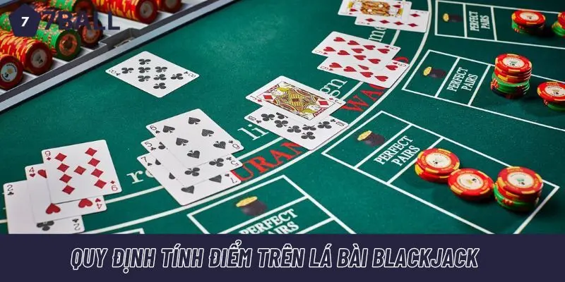 Quy định tính điểm trên lá bài Blackjack